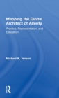 Mapping the Global Architect of Alterity : Practice, Representation and Education - Book