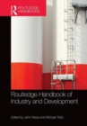 Routledge Handbook of Industry and Development - Book