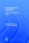 Practicing Core Reflection : Activities and Lessons for Teaching and Learning from Within - Book
