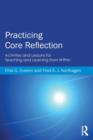 Practicing Core Reflection : Activities and Lessons for Teaching and Learning from Within - Book