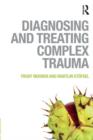 Diagnosing and Treating Complex Trauma - Book