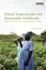 Ethical Trade, Gender and Sustainable Livelihoods : Women Smallholders and Ethicality in Kenya - Book