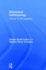 Networked Anthropology : A Primer for Ethnographers - Book