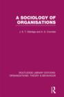 A Sociology of Organisations (RLE: Organizations) - Book