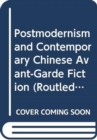 Postmodernism and Contemporary Chinese Avant-Garde Fiction - Book