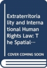 Extraterritoriality and International Human Rights Law : The Spatial Reach of African Human Rights Treaties - Book