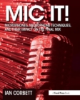 Mic It! : Microphones, Microphone Techniques, and Their Impact on the Final Mix - Book