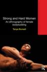 Strong and Hard Women : An ethnography of female bodybuilding - Book