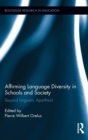 Affirming Language Diversity in Schools and Society : Beyond Linguistic Apartheid - Book