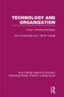 Technology and Organization (RLE: Organizations) : Power, Meaning and Deisgn - Book