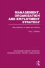 Management Organization and Employment Strategy (RLE: Organizations) : New Directions in Theory and Practice - Book