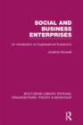 Social and Business Enterprises (RLE: Organizations) : An Introduction to Organisational Economics - Book