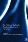 The Politics of the Death Penalty in Countries in Transition - Book
