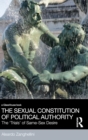 The Sexual Constitution of Political Authority : The 'Trials' of Same-Sex Desire - Book