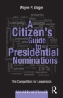 A Citizen's Guide to Presidential Nominations : The Competition for Leadership - Book