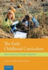 The Early Childhood Curriculum : Inquiry Learning Through Integration - Book