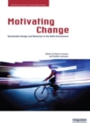 Motivating Change: Sustainable Design and Behaviour in the Built Environment - Book