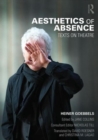 Aesthetics of Absence : Texts on Theatre - Book