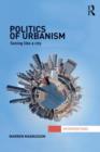 Politics of Urbanism : Seeing Like a City - Book