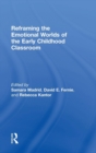 Reframing the Emotional Worlds of the Early Childhood Classroom - Book