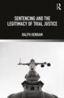 Sentencing and the Legitimacy of Trial Justice - Book