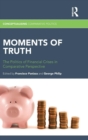 Moments of Truth : The Politics of Financial Crises in Comparative Perspective - Book