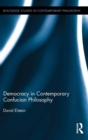 Democracy in Contemporary Confucian Philosophy - Book