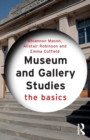 Museum and Gallery Studies : The Basics - Book