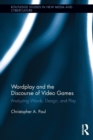 Wordplay and the Discourse of Video Games : Analyzing Words, Design, and Play - Book