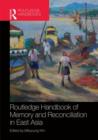 Routledge Handbook of Memory and Reconciliation in East Asia - Book