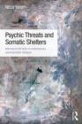 Psychic Threats and Somatic Shelters : Attuning to the body in contemporary psychoanalytic dialogue - Book
