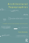 Architectural Topographies : A Graphic Lexicon of How Buildings Touch the Ground - Book
