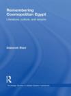 Remembering Cosmopolitan Egypt : Literature, culture, and empire - Book