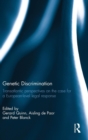 Genetic Discrimination : Transatlantic Perspectives on the Case for a European Level Legal Response - Book