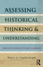 Assessing Historical Thinking and Understanding : Innovative Designs for New Standards - Book