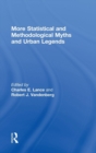 More Statistical and Methodological Myths and Urban Legends : Doctrine, Verity and Fable in Organizational and Social Sciences - Book