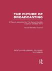 The Future of Broadcasting : A Report Presented to the Social Morality Council, October 1973 - Book
