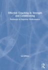 Effective Coaching in Strength and Conditioning : Pathways to Superior Performance - Book