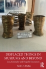 Displaced Things in Museums and Beyond : Loss, Liminality and Hopeful Encounters - Book