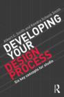 Developing Your Design Process : Six Key Concepts for Studio - Book