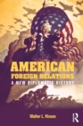 American Foreign Relations : A New Diplomatic History - Book