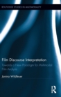Film Discourse Interpretation : Towards a New Paradigm for Multimodal Film Analysis - Book