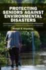 Protecting Seniors Against Environmental Disasters : From Hazards and Vulnerability to Prevention and Resilience - Book