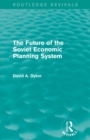 The Future of the Soviet Economic Planning System (Routledge Revivals) - Book