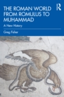 The Roman World from Romulus to Muhammad : A New History - Book