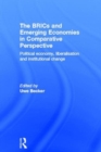 The BRICs and Emerging Economies in Comparative Perspective : Political Economy, Liberalisation and Institutional Change - Book