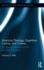 American Theology, Superhero Comics, and Cinema : The Marvel of Stan Lee and the Revolution of a Genre - Book