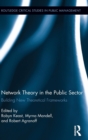 Network Theory in the Public Sector : Building New Theoretical Frameworks - Book