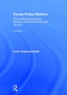 Family Policy Matters : How Policymaking Affects Families and What Professionals Can Do - Book