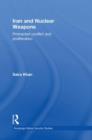 Iran and Nuclear Weapons : Protracted Conflict and Proliferation - Book